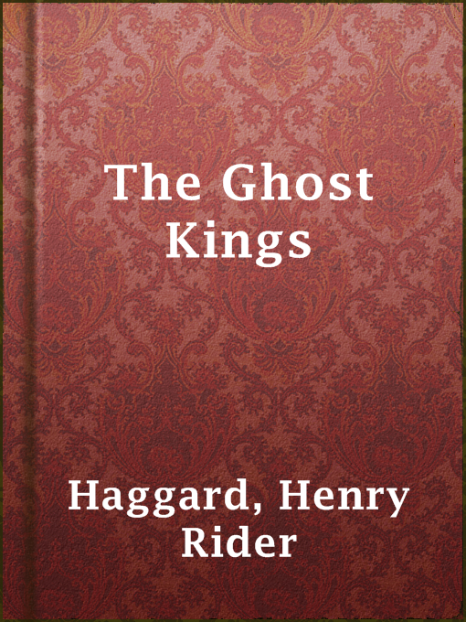 Title details for The Ghost Kings by Henry Rider Haggard - Available